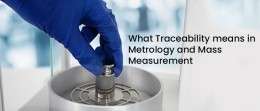 What Traceability means in Metrology and Mass Measurement